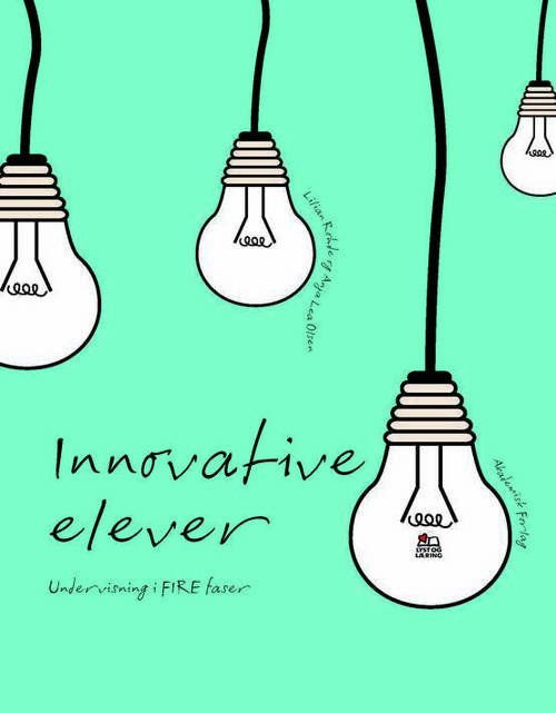 Cover for Lilian Rohde; Anja Lea Olsen · Lyst og læring: Innovative elever. Undervisning i FIRE faser (Poketbok) [1:a utgåva] (2013)