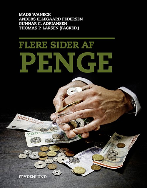 Cover for Gunnar C. Adriansen, Mads Waneck, Anders Ellegaard Pedersen · Flere sider af penge (Sewn Spine Book) [1st edition] (2021)
