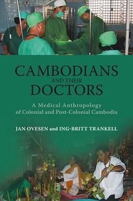 Cover for Jan Ovesen · Cambodians and Their Doctors: A Medical Anthropology of Colonial and Post-Colonial Cambodia - NIAS Monographs (Inbunden Bok) (2010)