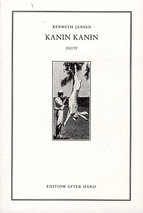 Kanin Kanin - Kenneth Jensen - Bøger - Edition After Hand - 9788787489577 - 9. april 2010
