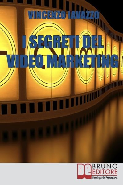 Cover for Vincenzo Iavazzo · I Segreti Del Video Marketing (Paperback Book) (2021)