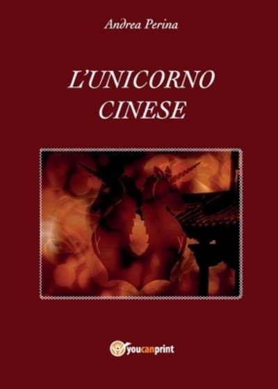 Cover for Andrea Perina · L'unicorno cinese (Paperback Bog) (2017)