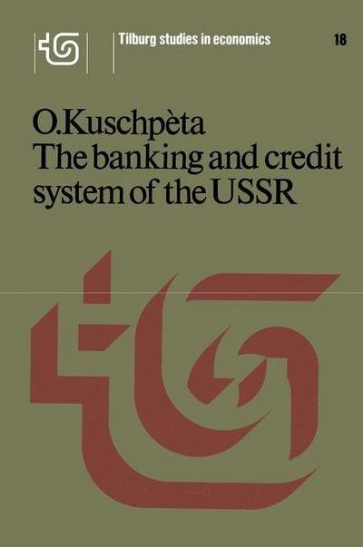 O. Kuschpeta · The banking and credit system of the USSR - Tilburg Studies in Economics (Innbunden bok) [1978 edition] (1978)