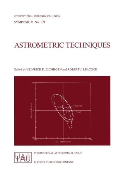 International Astronomical Union · Astrometric Techniques: Proceedings of the 109th Symposium of the International Astronomical Union Held in Gainesville, Florida, U.S.A., 9-12 January 1984 - International Astronomical Union Symposia (Pocketbok) [Softcover reprint of the original 1st ed. 1986 edition] (1986)