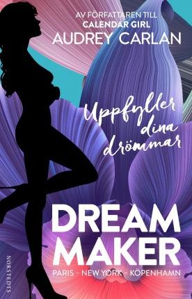 Cover for Audrey Carlan · Dream Maker: Dream Maker : Paris, New York, Köpenhamn - uppfyller dina drömmar (Bog) (2018)