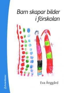 Barn skapar bilder i förskolan - Änggård Eva - Books - Studentlitteratur - 9789144047577 - October 9, 2006