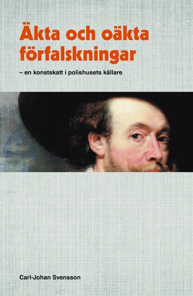 Svensson Carl-Johan · Äkta och oäkta förfalskningar : en konstkatt i polishusets källare (Indbundet Bog) (2019)