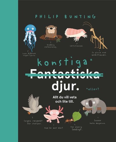 Cover for Philip Bunting · Konstiga djur : Allt du vill veta och lite till (Gebundesens Buch) (2022)