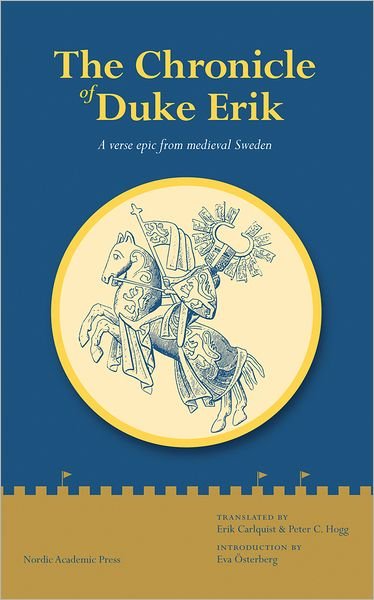 Chronicle of Duke Erik: A Verse Epic from Medieval Sweden - Erik Calquist - Bücher - Nordic Academic Press - 9789185509577 - 17. Juli 2012