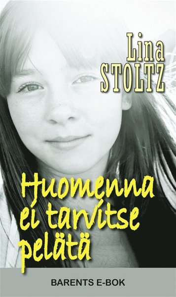 Cover for Lina Stoltz · Huomenna ei tarvitse pelätä (ePUB) (2018)