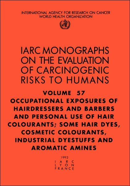 Cover for The International Agency for Research on Cancer · Occupational Exposures of Hairdressers and Barbers &amp; Personal Use of Hair Colourants; Some Hair Dyes, Cosmetic Colourants, Industrial Dyestuffs and Ar ... of the Carcinogenic Risks to Humans) (Paperback Book) [First Edition, Thus edition] (1993)