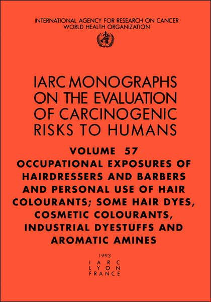 Cover for The International Agency for Research on Cancer · Occupational Exposures of Hairdressers and Barbers &amp; Personal Use of Hair Colourants; Some Hair Dyes, Cosmetic Colourants, Industrial Dyestuffs and Ar ... of the Carcinogenic Risks to Humans) (Taschenbuch) [First Edition, Thus edition] (1993)
