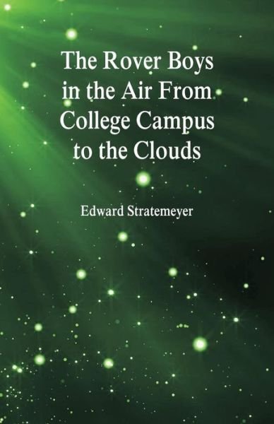Cover for Edward Stratemeyer · The Rover Boys in the Air From College Campus to the Clouds (Pocketbok) (2018)