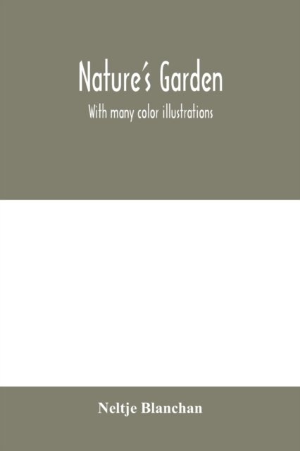 Cover for Neltje Blanchan · Nature's garden (Paperback Book) (2020)