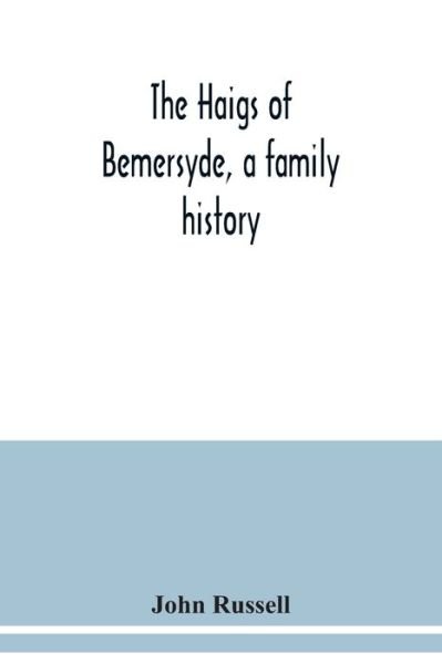 Cover for John Russell · The Haigs of Bemersyde, a family history (Pocketbok) (2020)