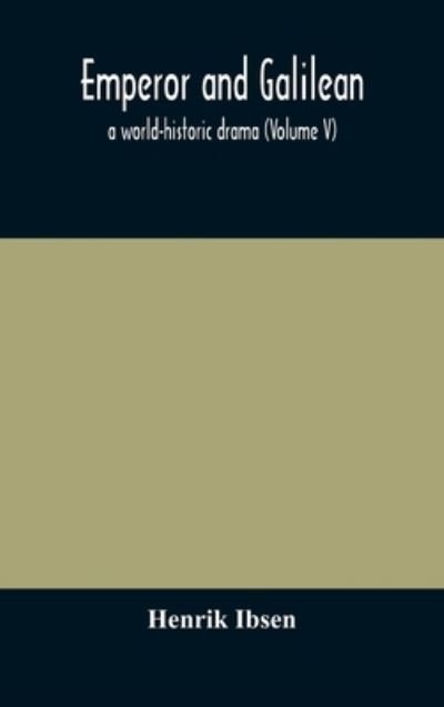 Cover for Henrik Ibsen · Emperor and Galilean, a world-historic drama (Volume V) (Innbunden bok) (2020)