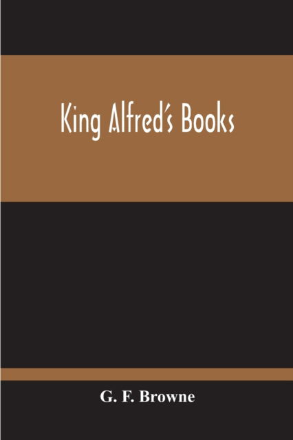 King Alfred'S Books - G F Browne - Books - Alpha Edition - 9789354211577 - November 5, 2020