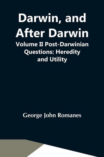 Cover for George John Romanes · Darwin, And After Darwin, Volume Ii Post-Darwinian Questions (Paperback Book) (2021)