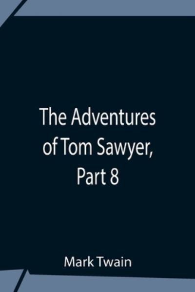 Cover for Mark Twain · The Adventures Of Tom Sawyer, Part 8 (Taschenbuch) (2021)