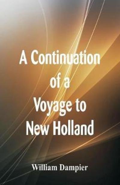 Cover for William Dampier · A Continuation of a Voyage to New Holland (Taschenbuch) (2018)
