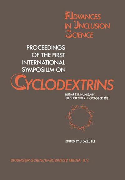 Cover for J Szejtli · Proceedings of the First International Symposium on Cyclodextrins: Budapest, Hungary, 30 September-2 October, 1981 - Advances in Inclusion Science (Taschenbuch) [Softcover reprint of the original 1st ed. 1982 edition] (2013)