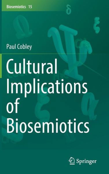Cover for Paul Cobley · Cultural Implications of Biosemiotics - Biosemiotics (Hardcover Book) [1st ed. 2016 edition] (2016)