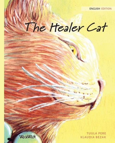 The Healer Cat - Tuula Pere - Books - Wickwick Ltd - 9789527107577 - November 18, 2018