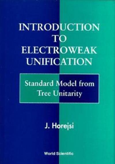 Cover for Jiri Harejsi · Introduction To Electroweak Unification: Standard Model From Tree Unitarity (Hardcover Book) (1994)