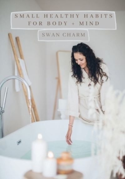 Cover for Swan Charm · Small HEALTHY Habits for Body and Mind (Pocketbok) (2021)