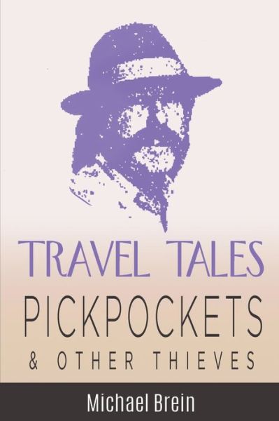 Travel Tales: Pickpockets & Other Thieves - True Travel Tales - Michael Brein - Kirjat - Michael Brein - 9798201151577 - sunnuntai 10. heinäkuuta 2022