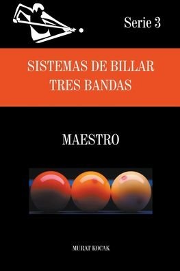 Cover for Murat Kocak · Sistemas de Billar Tres Bandas - Maestro - Sistemas de Billar Tres Bandas (Paperback Book) (2021)