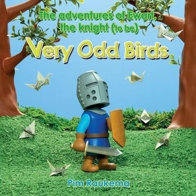 Cover for Pim Raukema · Very Odd Birds: The adventures of Ewart, the knight (to be) (Paperback Book) (2022)