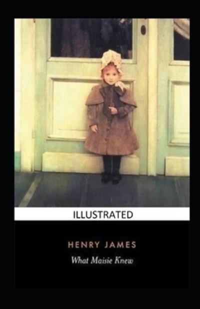 Cover for Henry James · What Maisie Knew Illustrated (Taschenbuch) (2022)