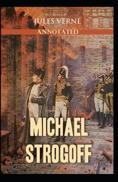 Cover for Jules Verne · Michael Strogoff Or, The Courier of the Czar: Jules Verne (Classics, Action and Adventure, Literature) [Annotated] (Paperback Bog) (2022)