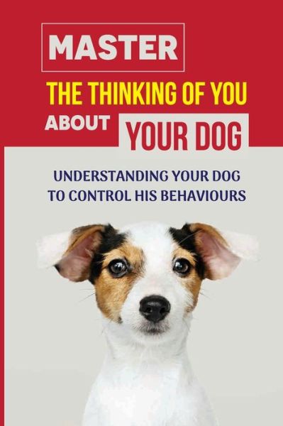 Cover for Kacy Elsner · Master The Thinking Of You About Your Dog (Paperback Book) (2021)