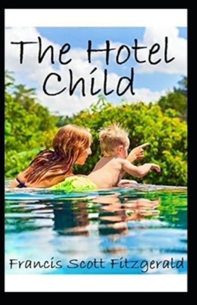 The Hotel Child annotated - F Scott Fitzgerald - Bøger - Independently Published - 9798475389577 - 12. september 2021