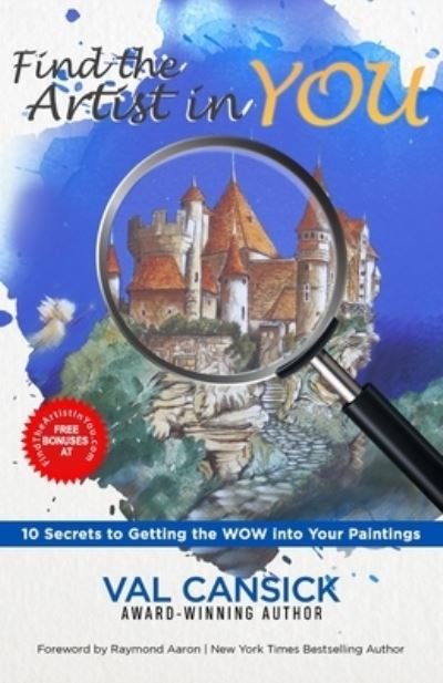 Cover for Val Cansick · Find the Artist in YOU: 10 Secrets to Getting The WOW Into Your Paintings (Taschenbuch) (2021)