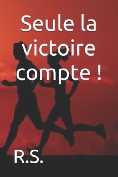 Cover for R S · Seule la victoire compte ! (Paperback Book) (2021)