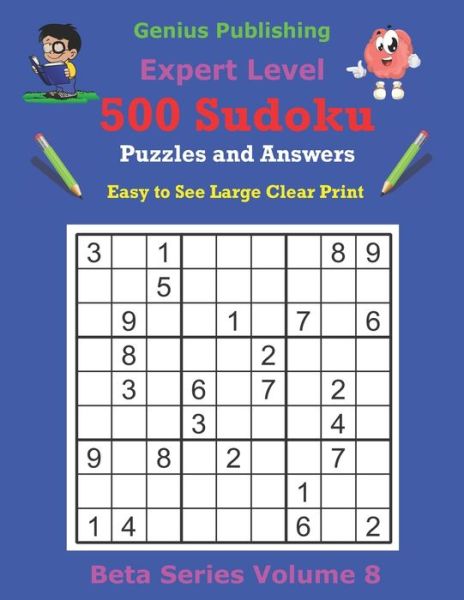 Cover for Genius Publishing · 500 Expert Sudoku Puzzles and Answers Beta Series Volume 8: Easy to See Large Clear Print - Beta Expert Sudoku Puzzles (Paperback Book) (2021)