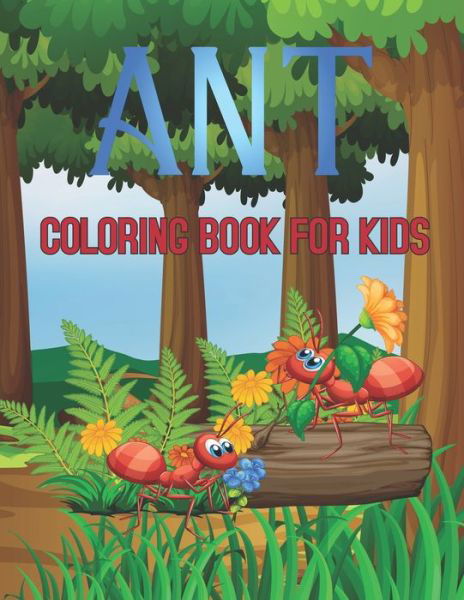 Ant Coloring Book for Kids - Kvin Herr Press - Kirjat - Independently Published - 9798510213577 - tiistai 25. toukokuuta 2021
