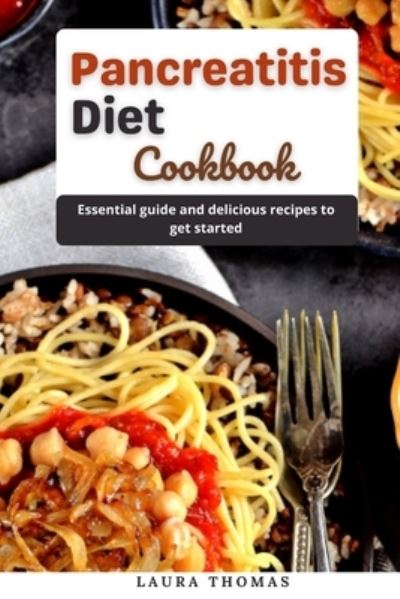 Cover for Laura Thomas · Pancreatitis Diet Cookbook: Essential diet and delicious recipes to get started (Paperback Book) (2021)