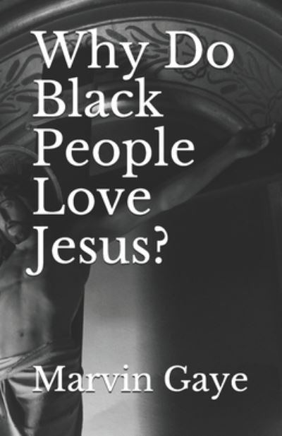 Cover for Marvin Gaye · Why Do Black People Love Jesus? (Taschenbuch) (2021)