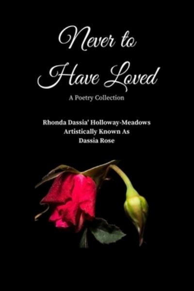 Cover for Rhonda Dass Holloway Aka Dassia Rose · Never to Have Loved (Paperback Book) (2021)