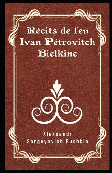 Cover for Aleksandr Sergeyevich Pushkin · Recits de feu Ivan Petrovitch Bielkine Illustre (Paperback Book) (2020)