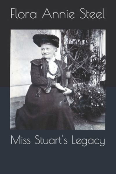 Miss Stuart's Legacy - Flora Annie Steel - Books - Independently Published - 9798571067577 - December 30, 2020