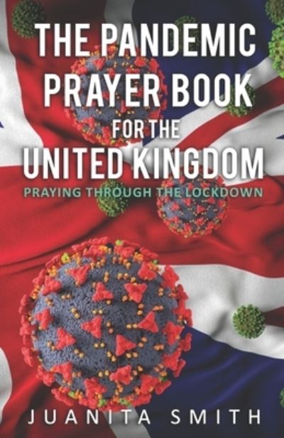 Cover for Juanita Smith · The Pandemic Prayer Book For The United Kingdom (Paperback Book) (2020)