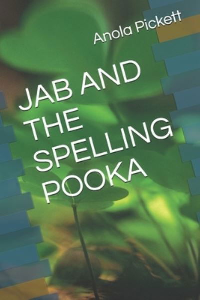 Jab and the Spelling Pooka - Anola Pickett - Książki - Independently Published - 9798599791577 - 30 stycznia 2021