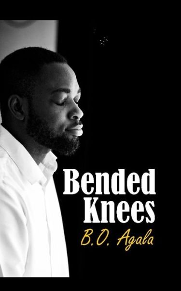 Cover for B O Agala · Bended Knees (Paperback Book) (2020)