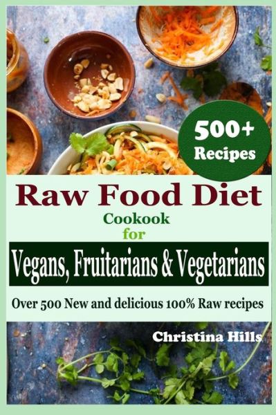 Christina Hills · Raw Food Diet Cookbook for Vegans, Fruitarians and Vegetarians (Paperback Book) (2020)