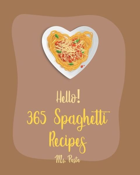 Cover for MS Pasta · Hello! 365 Spaghetti Recipes (Paperback Bog) (2020)
